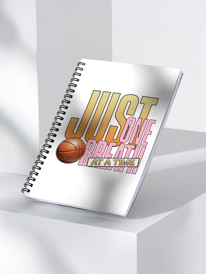 Just One Breath At A Time Basketball Spiral Notebook product image (2)