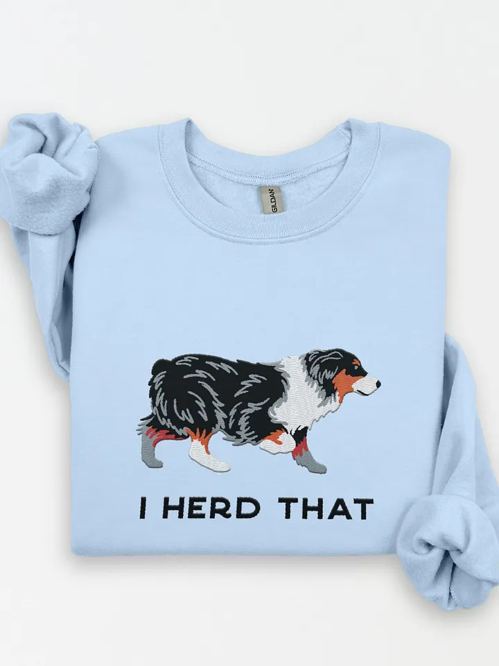 I Herd That Sweatshirt (Embroidered) of an Australian Shepherd(Tricolor) product image (1)