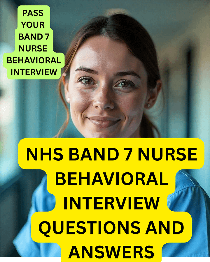 50 NHS BAND 7 NURSE BEHAVIORAL INTERVIEW QUESTIONS AND ANSWERS product image (1)
