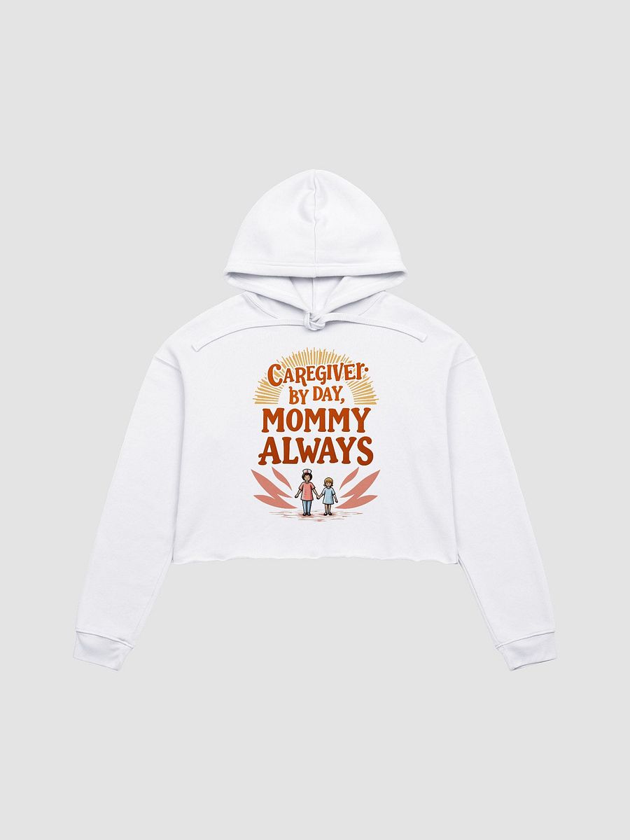 Caregiver by Day, Mommy Always - Cropped Hoodie product image (1)
