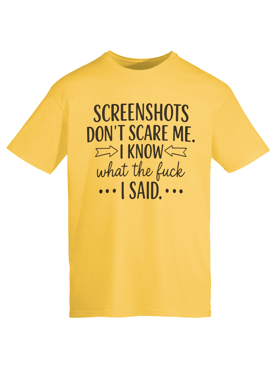Screenshots Don’t Scare Me I Know What I Said Shirt product image (15)