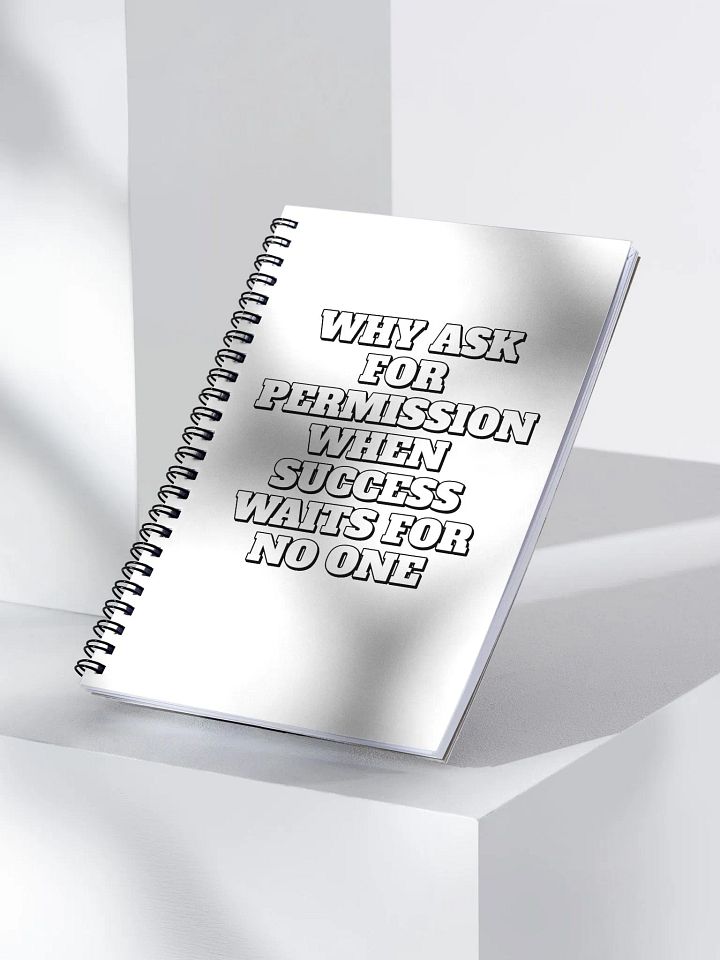 Why Ask For Permission When Success Waits For No One - Motivational Spiral Notebook product image (2)