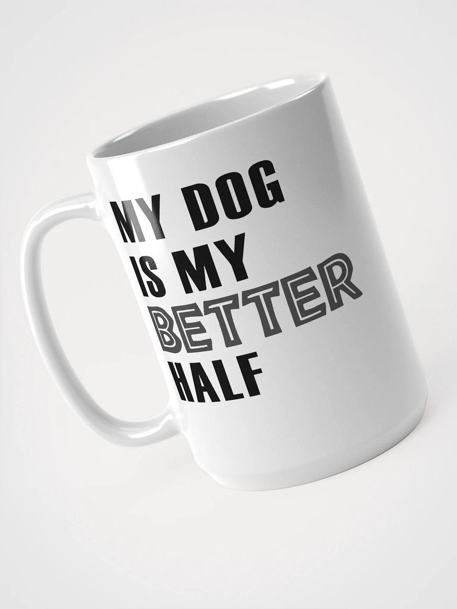 Dog is my better half - mug product image (3)