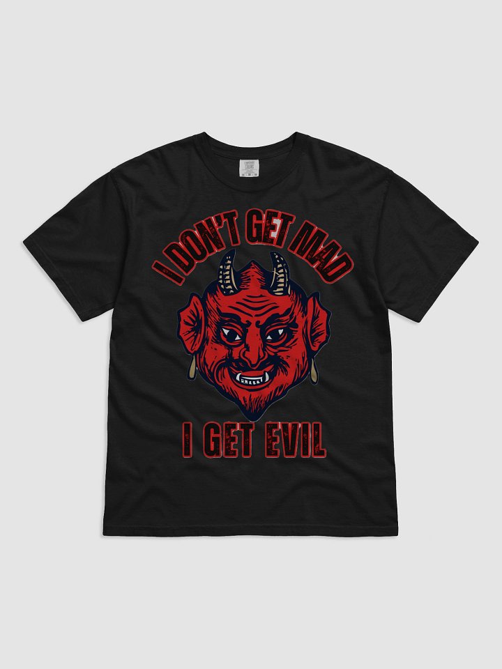 I DON'T GET MAD, I GET EVIL product image (3)