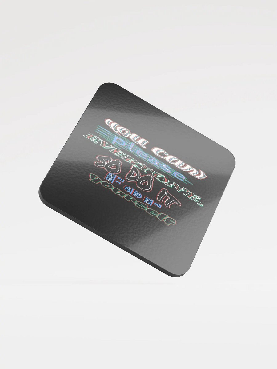 You Cant Please Everyone, So Do It For Yourself - Black - Glossed Cork Coaster product image (1)