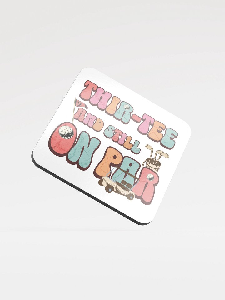 Thir-Tee And Still On Par Golfing 30th Birthday Coaster product image (2)