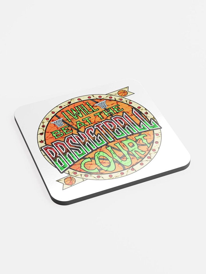 I Will Be At The Basketball Court Hoop Dreams Cork Coaster product image (2)