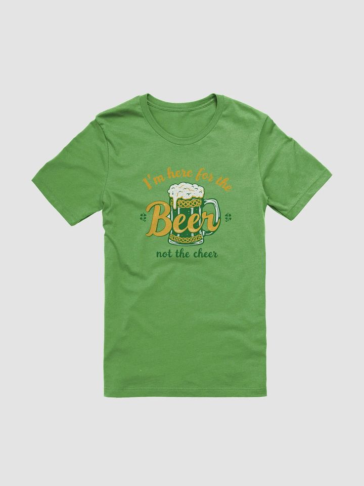 I'm Here for the Beer, Not the Cheer - St. Patrick's Day Party Tee product image (1)