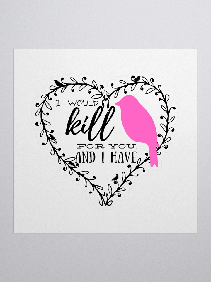 I Would Kill For You Sticker product image (1)