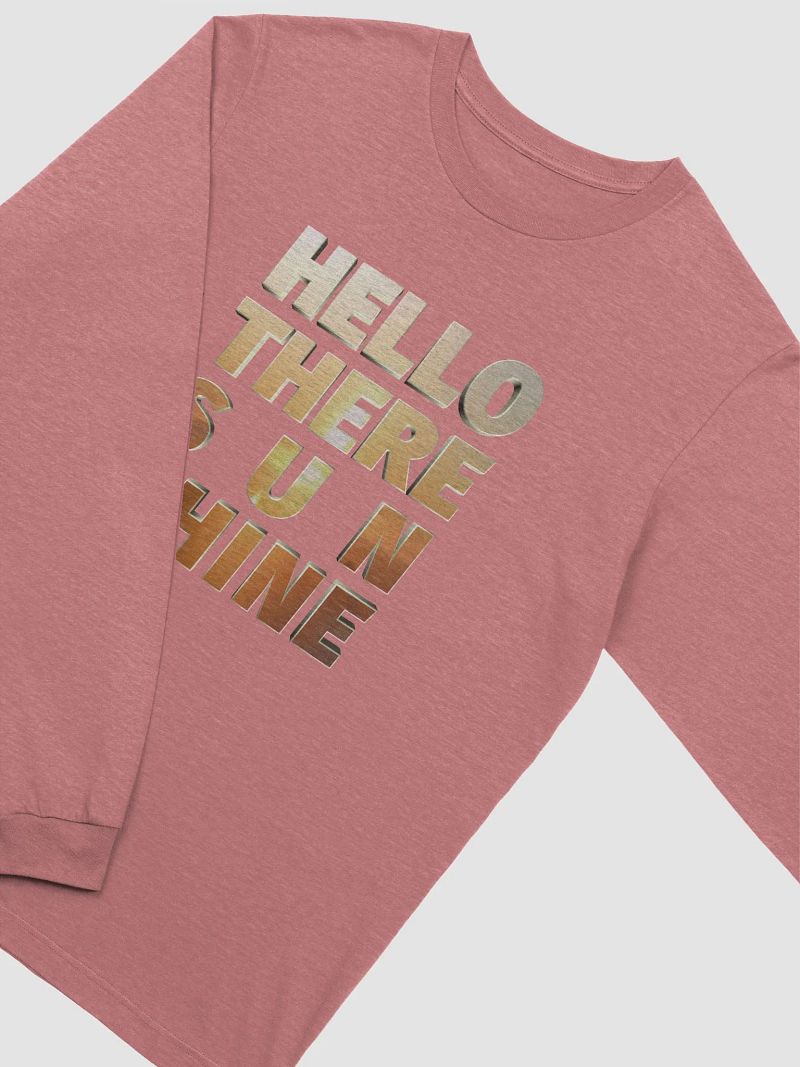 Hello There Sunshine | Supersoft Long Sleeve T-Shirt | 11 Colors