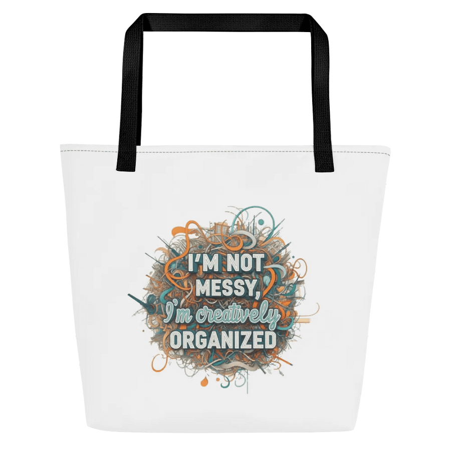I'm Not Messy, I'm Creatively Organized Large Tote Bag w/ Pocket product image (1)