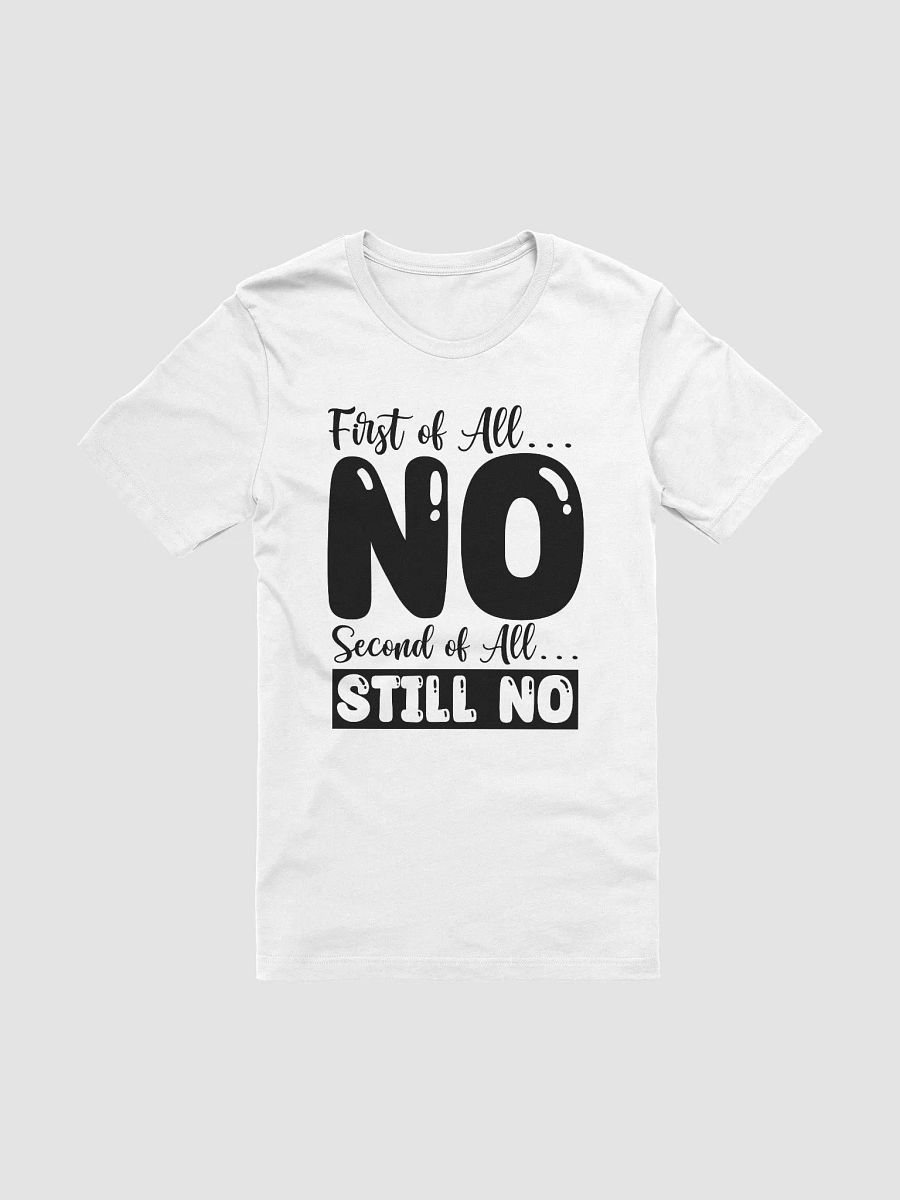 First Of All No.. Second Of All Still No Women White T-Shirt product image (3)