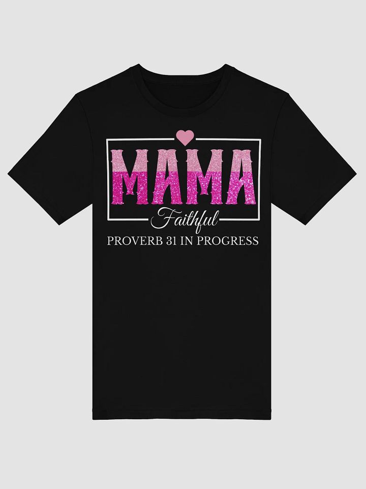 Proverb 31 In Progress, Faithful Mom Bella Canvas T-shirt product image (2)