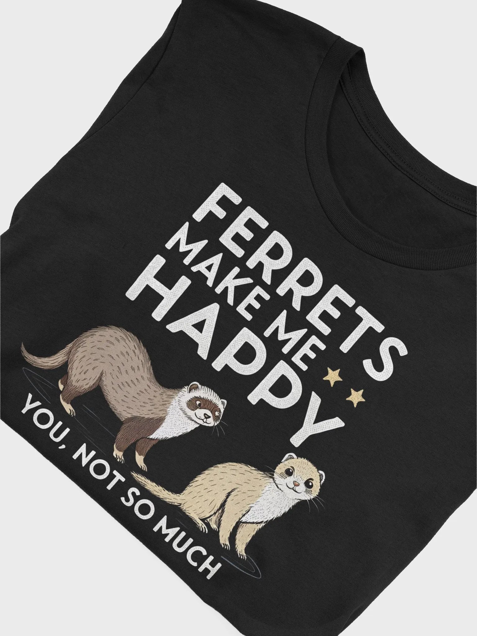 Ferret Makes Happy You Not So Much Funny Ferret Lover T-Shirt | Cute Pet Lover Shirt for Men, Women & Kids | Ferret Mom product image (5)