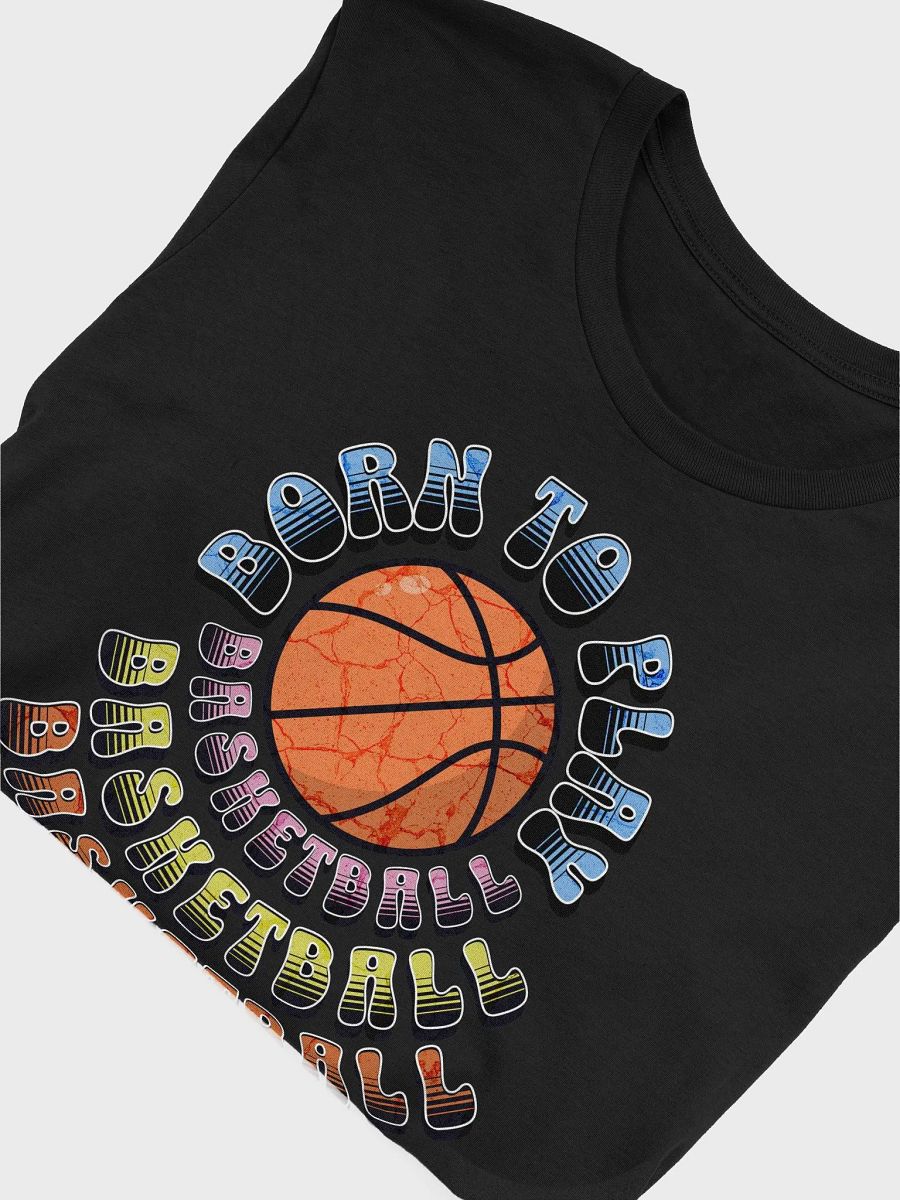 Born To Play Basketball Iconic Softness T-Shirt product image (30)