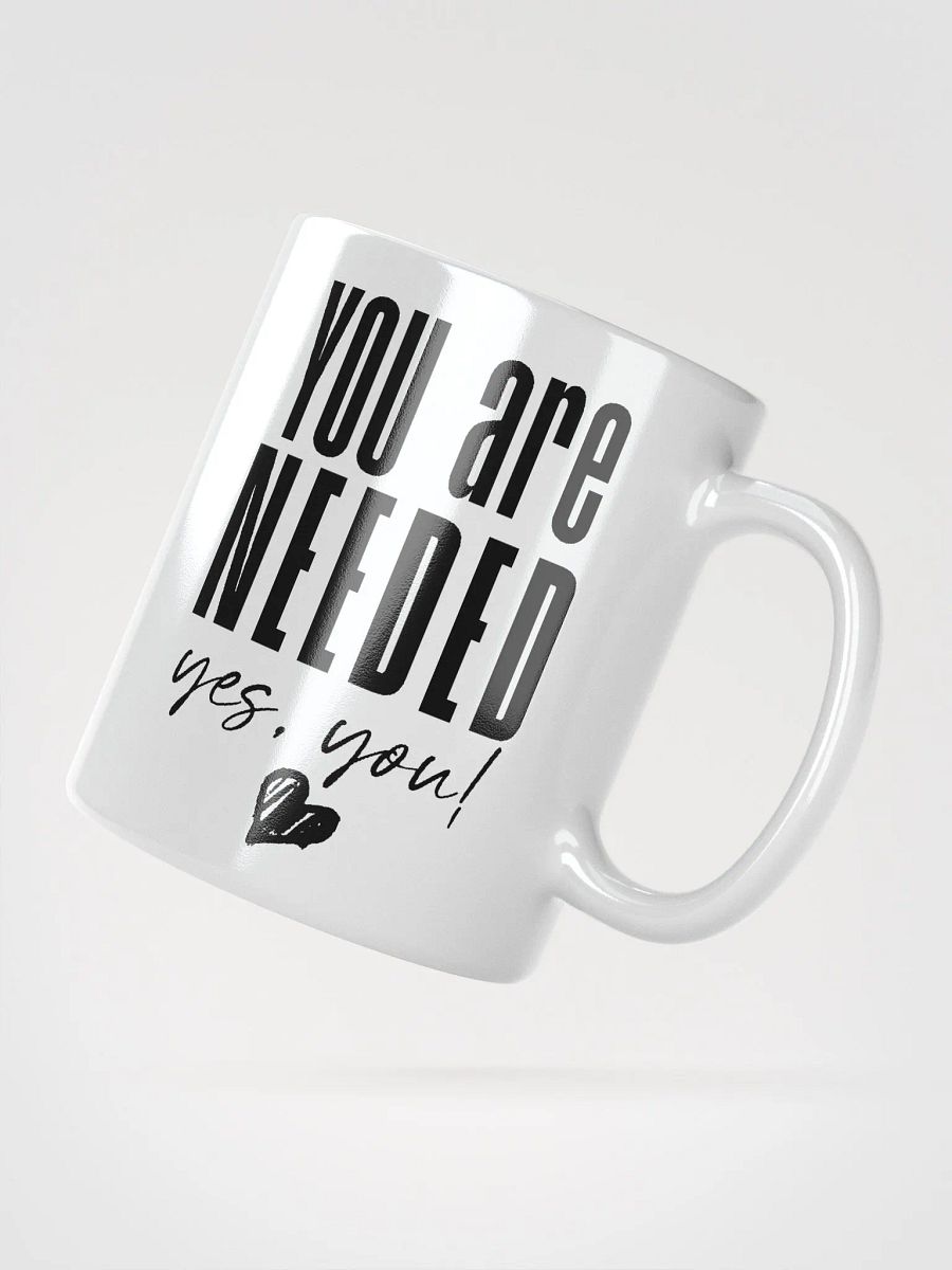 You are Needed Mug - white product image (3)