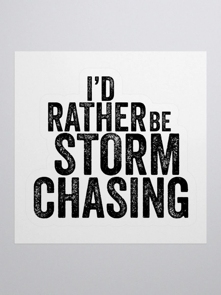 "I'd Rather Be Storm Chasing" - Sticker product image (1)