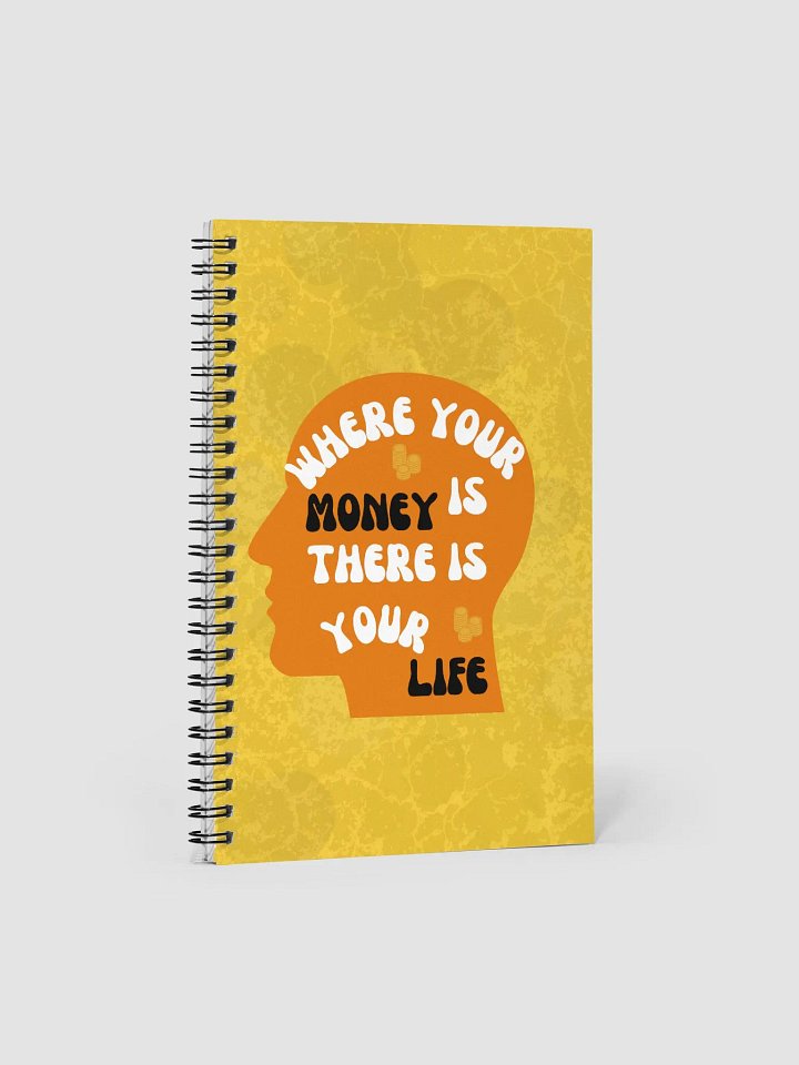 WHERE YOUR MONEY IS THERE IS YOUR LIFE NOTEBOOK product image (1)