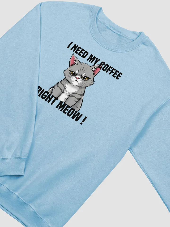 I need my coffee right meow crewneck product image (2)