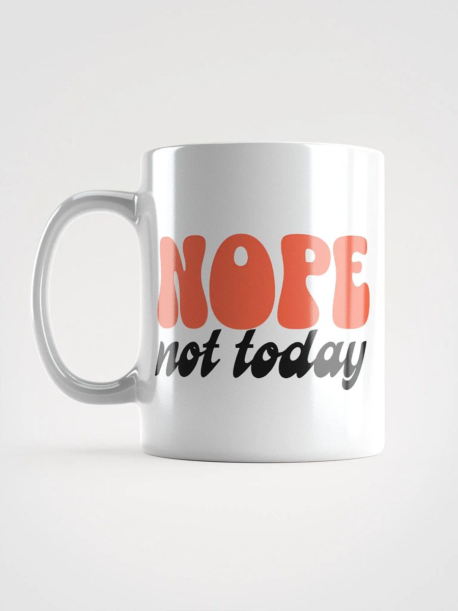 Nope, Not Today Mug ☕ product image (6)