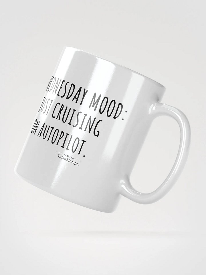Wednesday Mug: Cruising Through Midweek on Autopilot . Sip and Chill! product image (6)