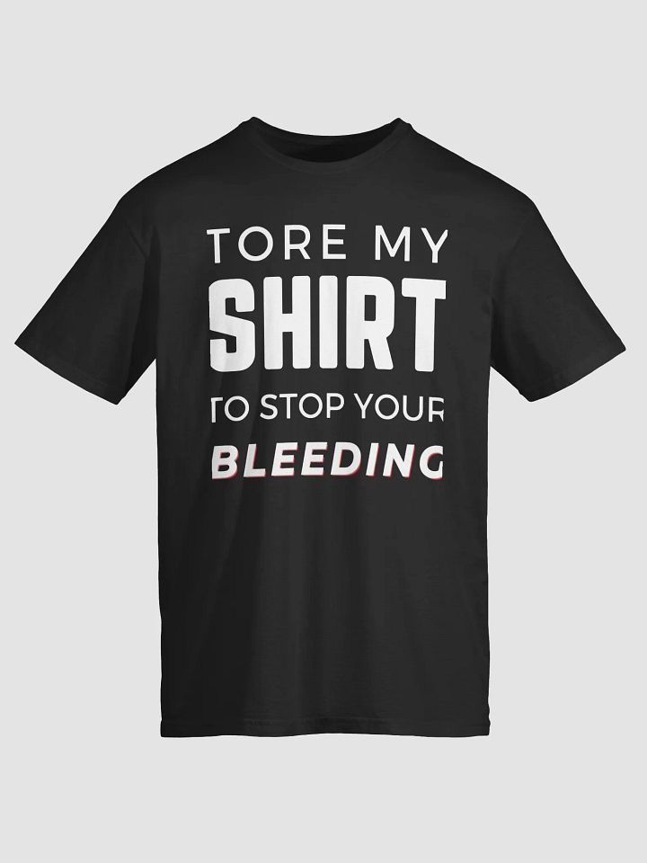 Tore My Shirt To Stop You Bleeding Shirt product image (2)