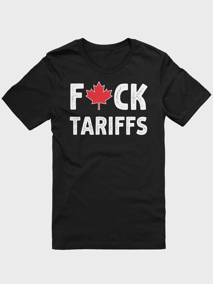 Fuck Tariffs Canadian Protest T-Shirt | Anti Tariff Free Trade Tee | Political Statement Shirt product image (1)