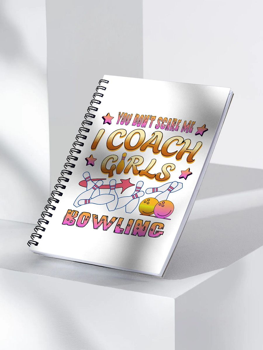 You Dont Scare Me I Coach Girls Bowling Fearless Spiral Notebook product image (1)