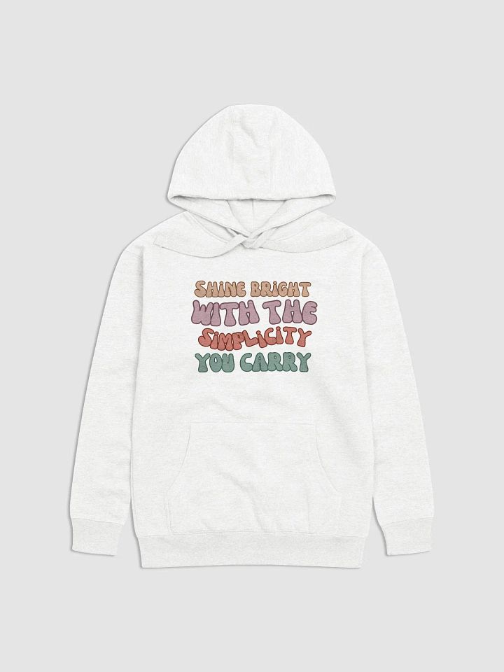 Shine Bright With the Simplicity You Carry (Hoodie) product image (1)