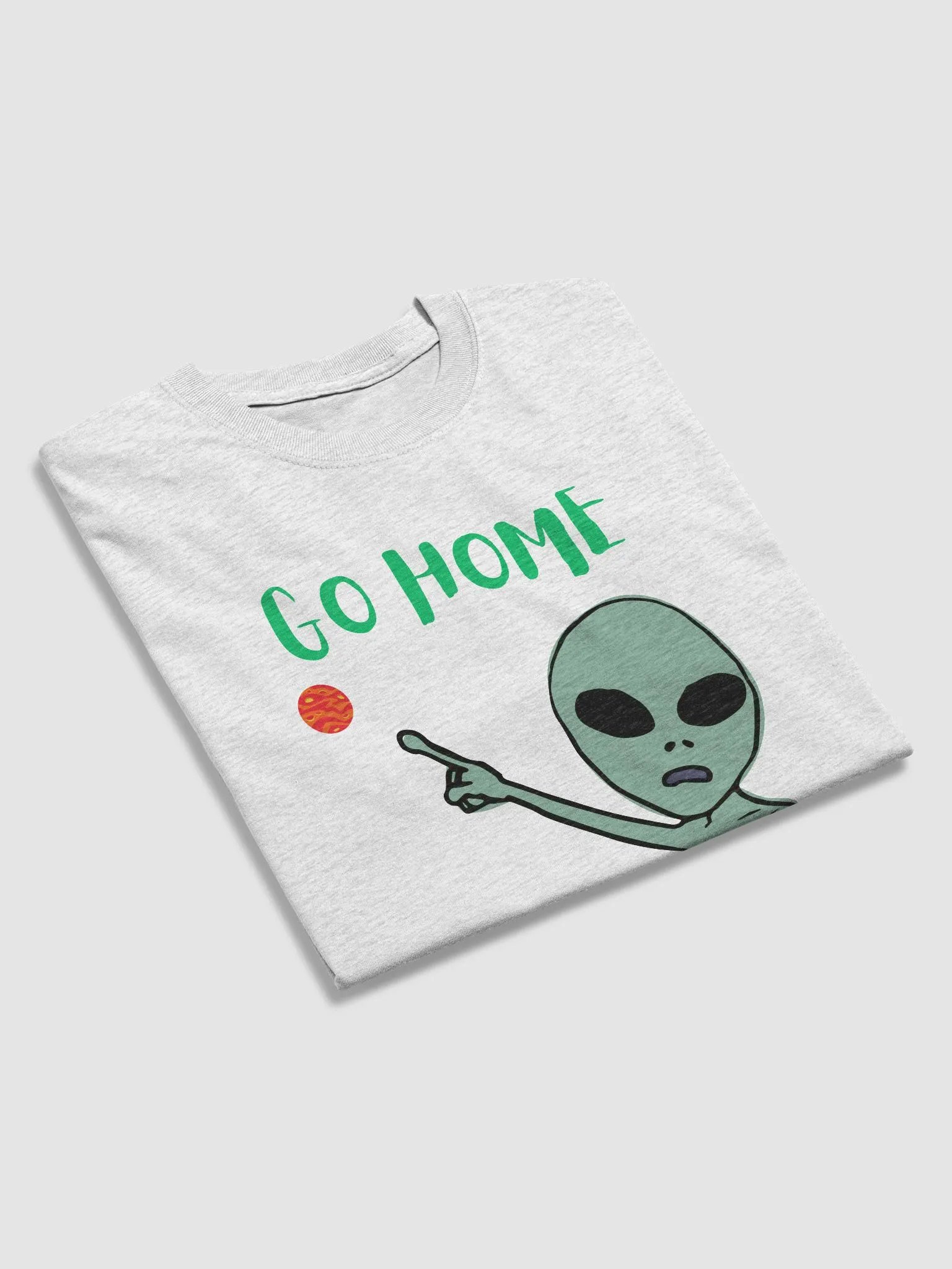 Alien Advice, GO HOME T-Shirt product image (36)