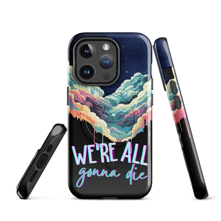 We're All Gonna Die - MagSafe Tough Case (iPhone) product image (3)
