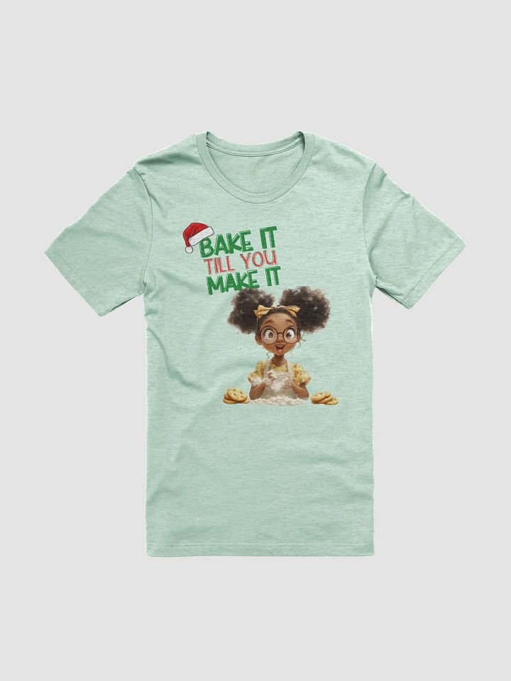 Christmas Bake It Till You Make It - T-Shirt product image (1)