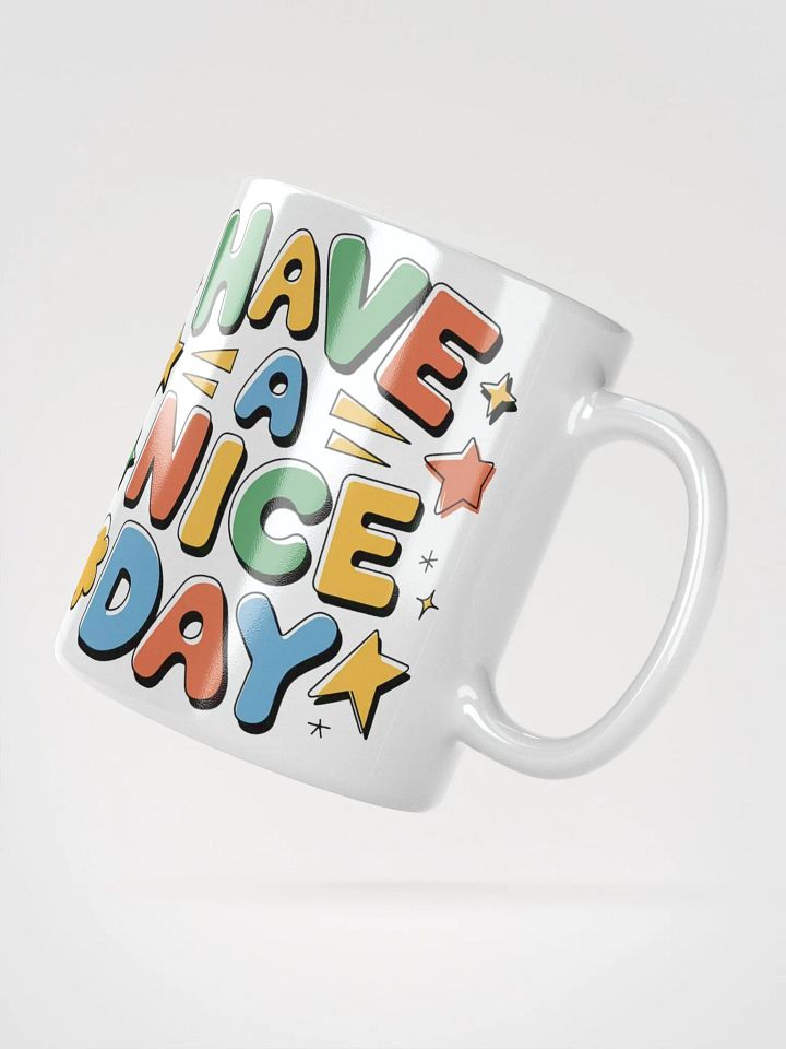 "Have a Nice Day" #Motivational Glossy White Mug product image (4)