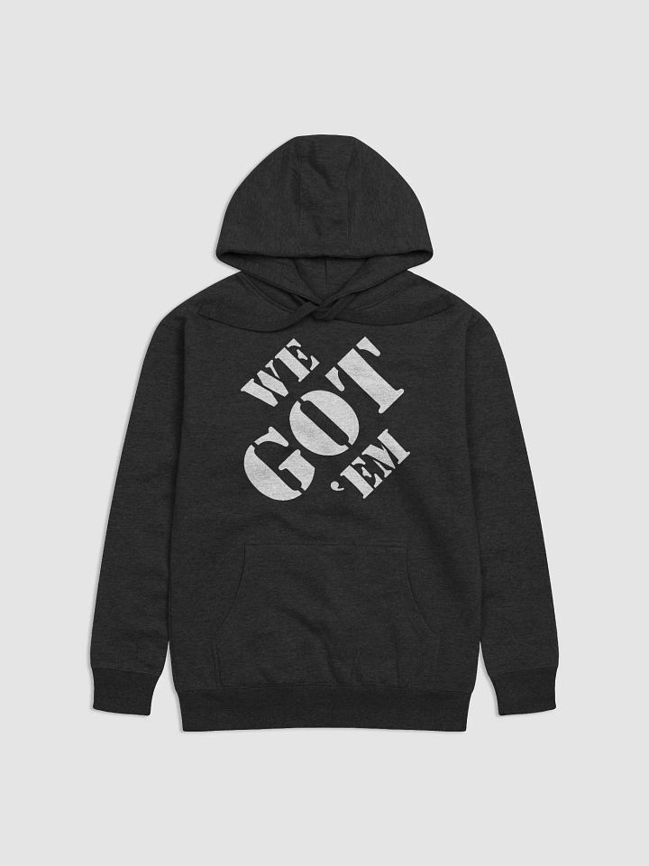 We Got 'Em Hoodie product image (1)