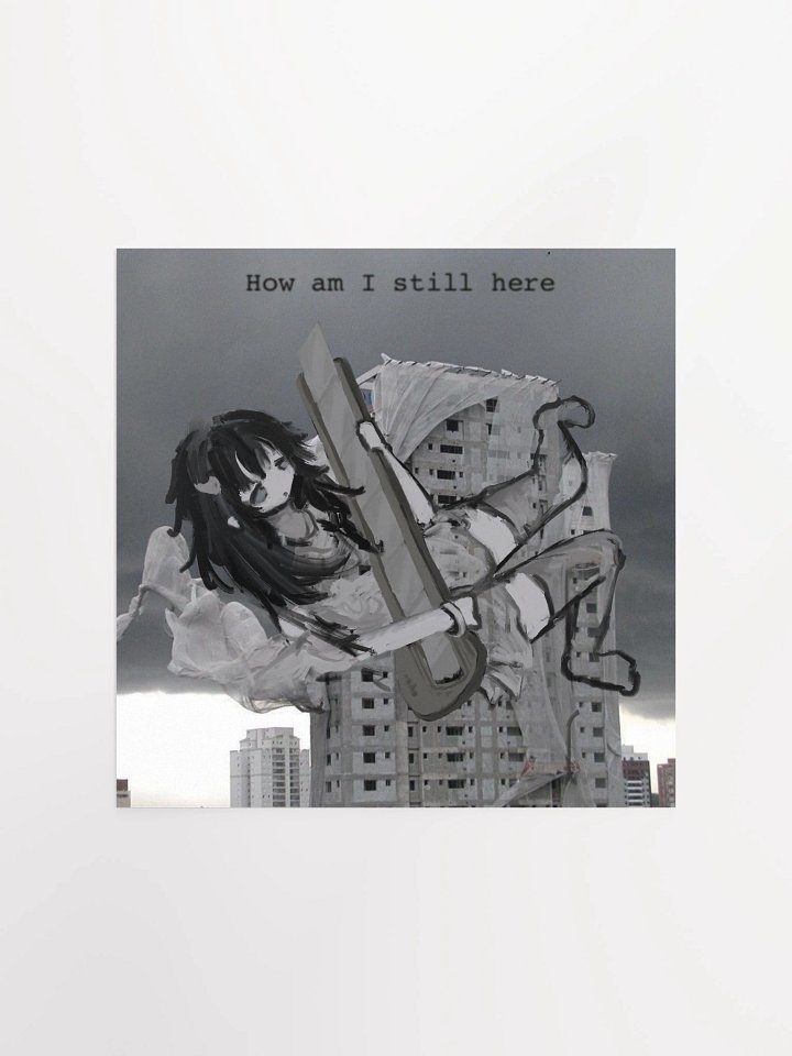 How am I still here Poster product image (5)