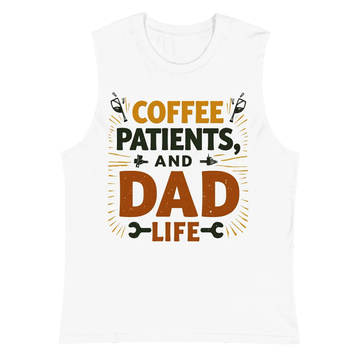 Coffee, Patients, and Dad Life Muscle Tank product image (2)