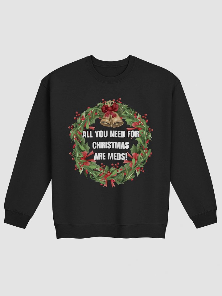 All you need for christmas are meds Crewneck product image (3)