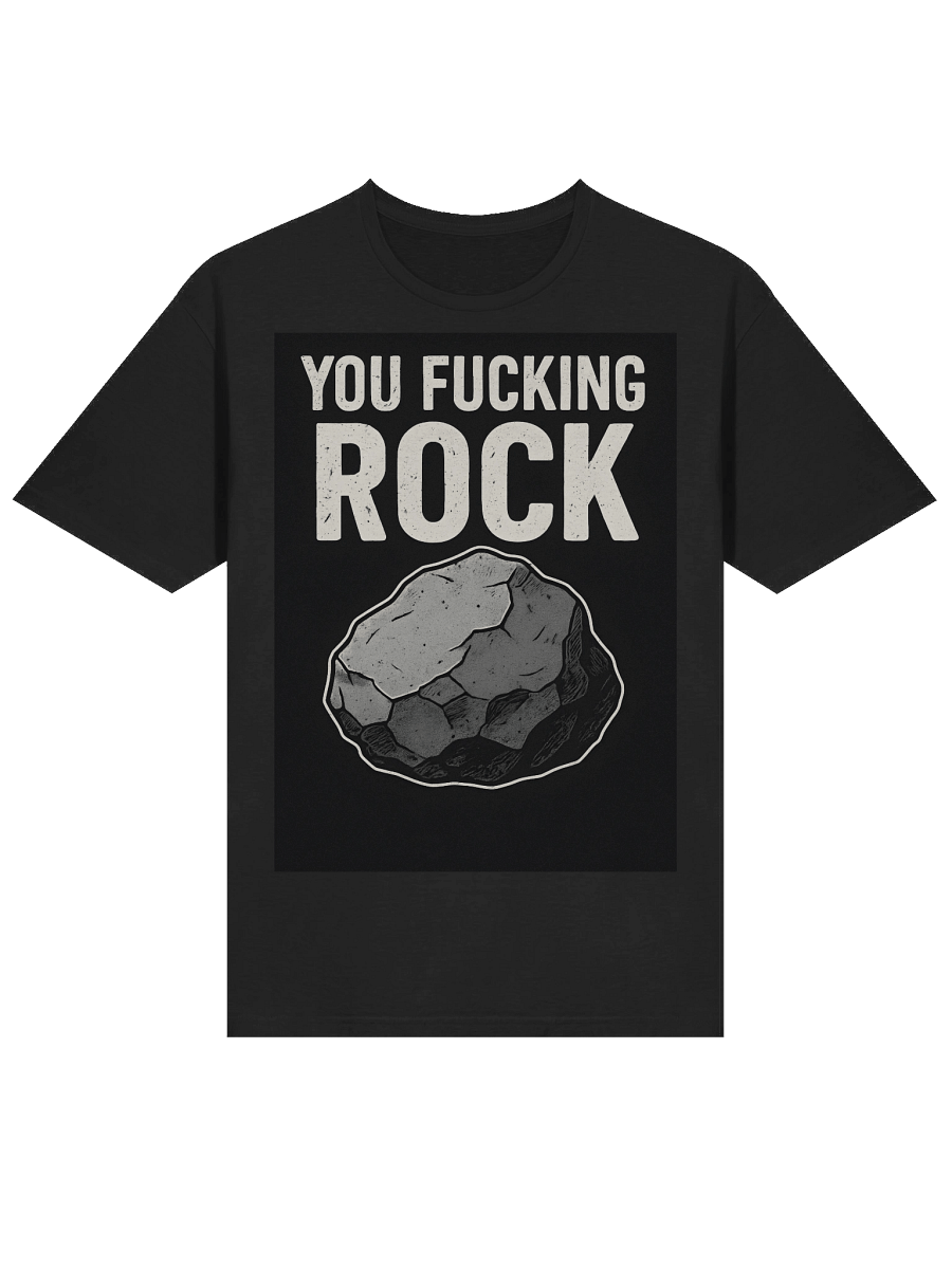 You Fucking Rock T-Shirt – Bold Funny Statement Tee for Everyday Confidence product image (27)