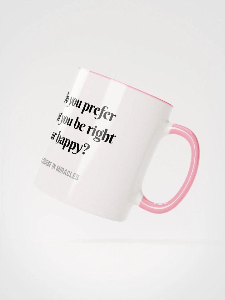 Do you prefer that you be right or happy - ACIM Inspirational Mug product image (20)
