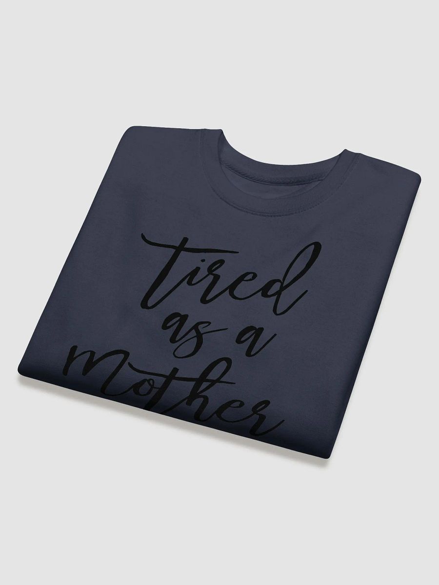 Tired as a Mother Sweatshirt product image (20)