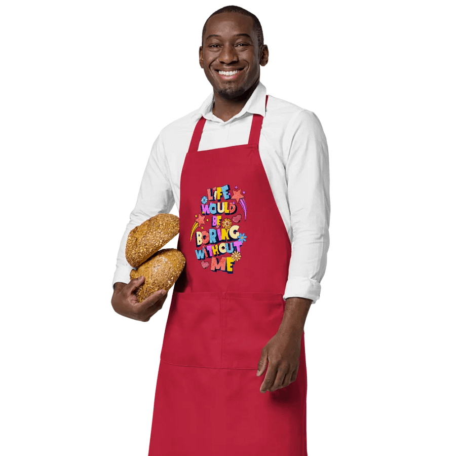 Life Would Be Boring Without Me Vibrant Life Organic Apron product image (6)
