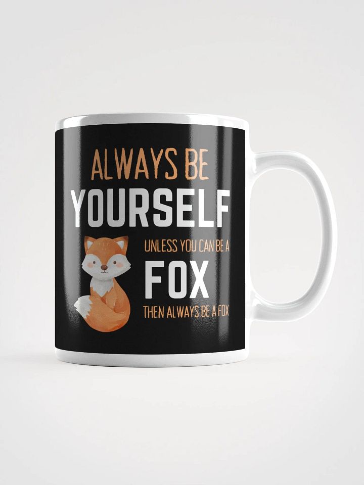 Always Be Yourself Unless You Can Be A Fox - Glossy Mug product image (1)