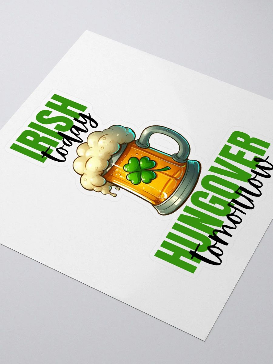 Irish Today Hungover Tomorrow Sticker product image (4)