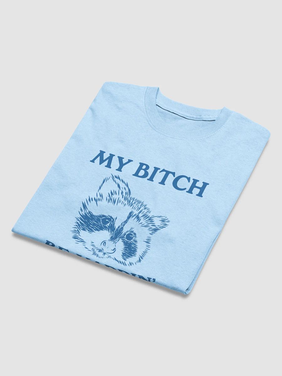 My bitch be yappin' product image (4)