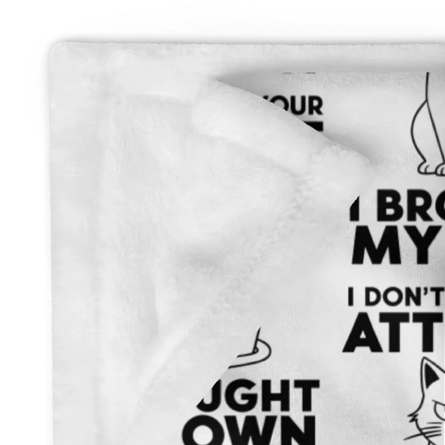 I Don't Need Your Attitude Blanket product image (12)