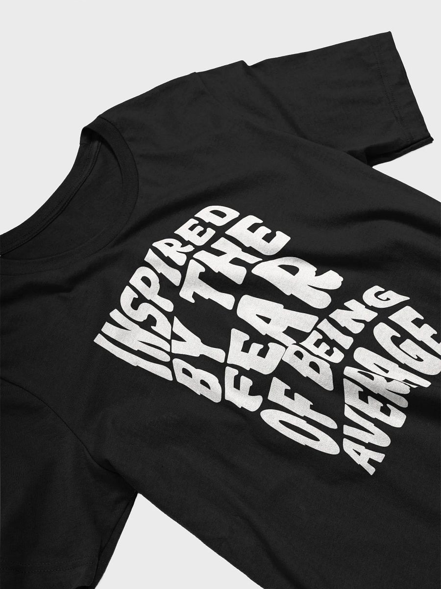 Inspired by the Fear of Being Average T-Shirt product image (32)