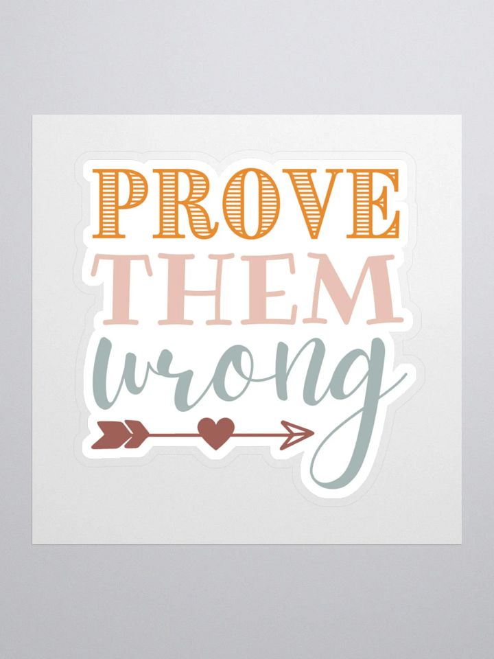 Prove Them Wrong Sticker product image (2)