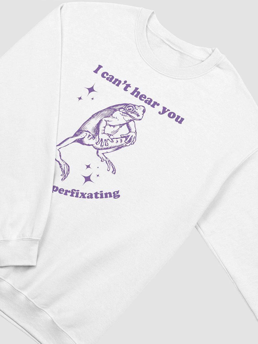 I can't hear you I'm hyperfixating Crewneck product image (3)
