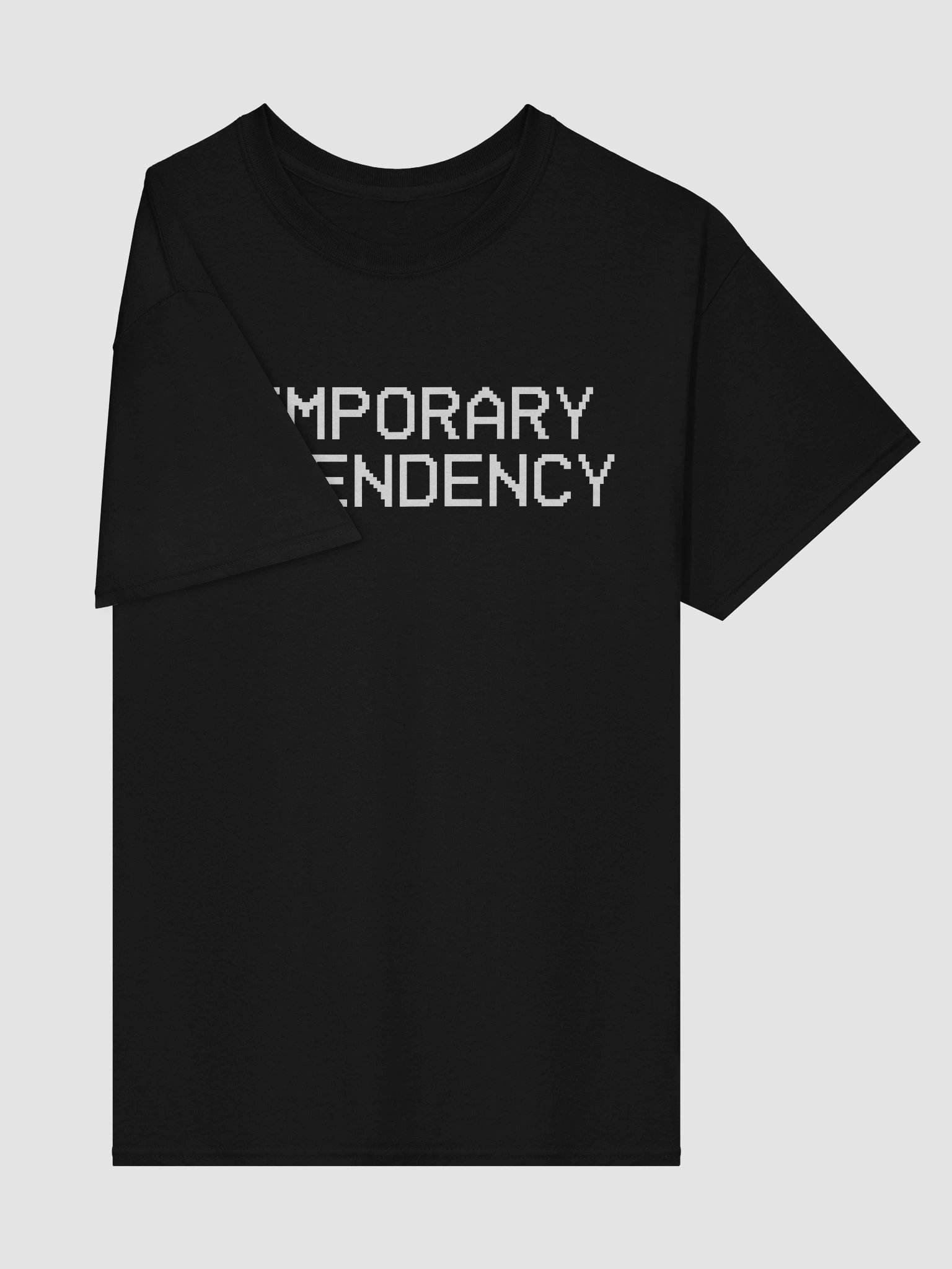 Temporary Dependency Quote Shirt product image (4)