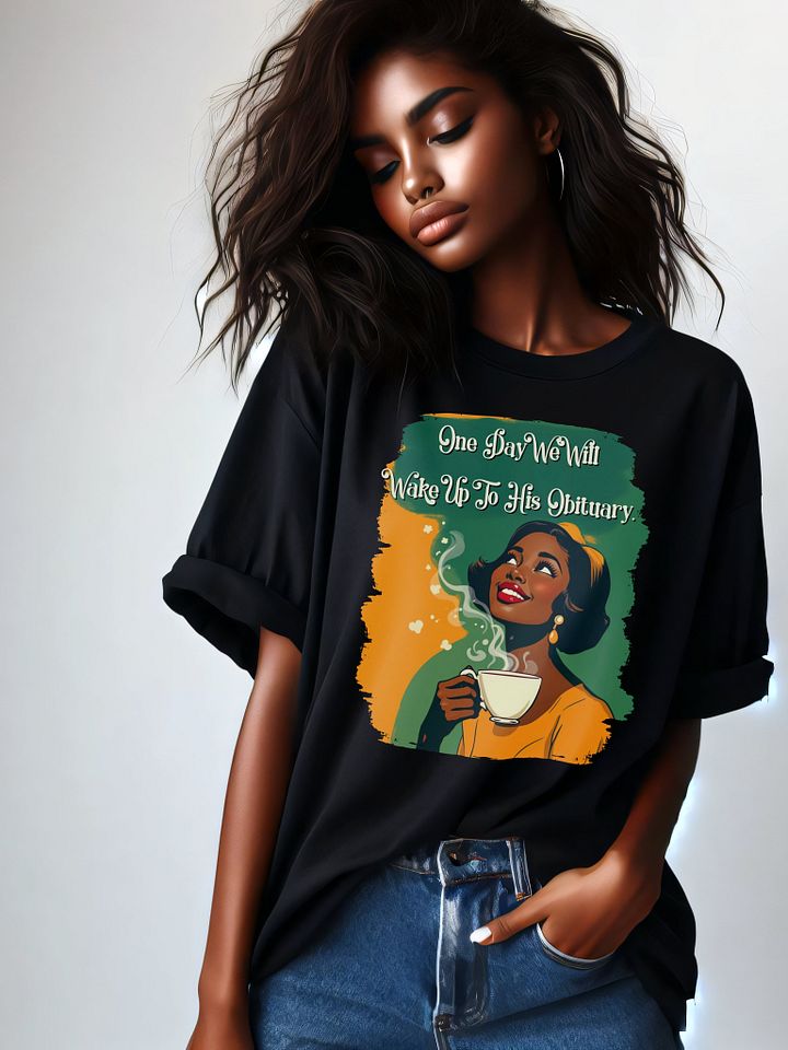 One Day We Will Wake Up To His Obituary T-Shirt product image (1)